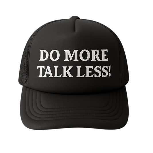 “DO MORE TALK LESS!” TRUCKER - BLACK
